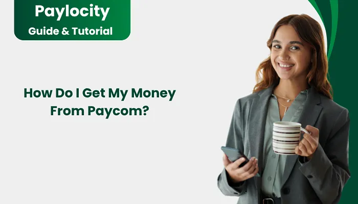 How Do I Get My Money From Paycom?