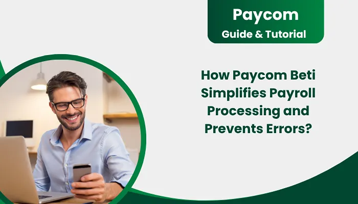 How Paycom Beti Simplifies Payroll Processing and Prevents Errors?