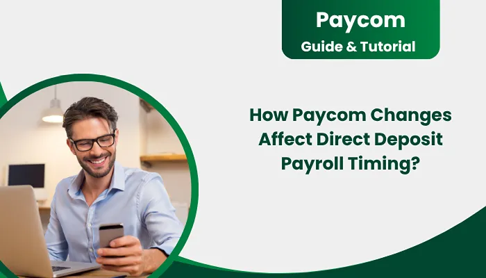 How Paycom Changes Affect Direct Deposit Payroll Timing?