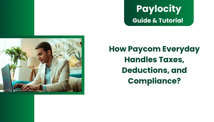 How Paycom Everyday Handles Taxes, Deductions, and Compliance? How Paycom Everyday Handles Taxes, Deductions, and Compliance?