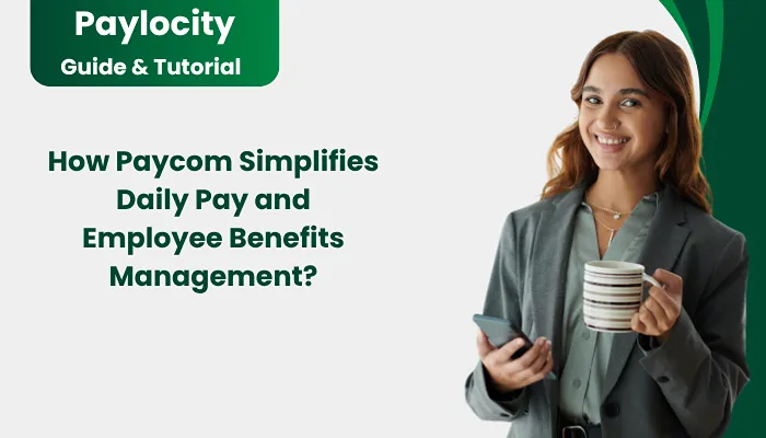 How Paycom Simplifies Daily Pay and Employee Benefits Management?