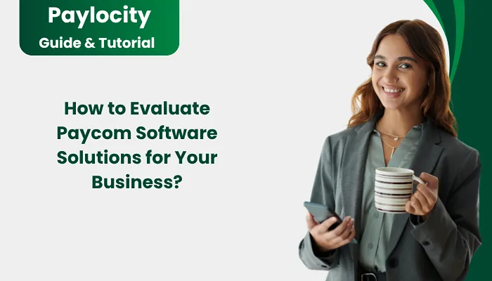 How to Evaluate Paycom Software Solutions for Your Business? How to Evaluate Paycom Software Solutions for Your Business?