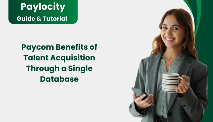 Paycom Benefits of Talent Acquisition Through a Single Database Paycom Benefits of Talent Acquisition Through a Single Database