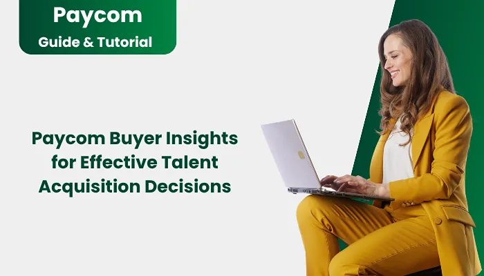 Paycom Buyer Insights for Effective Talent Acquisition Decisions Paycom Buyer Insights for Effective Talent Acquisition Decisions